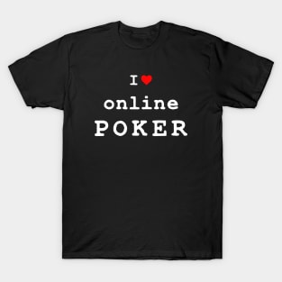 I Love Online Poker T-Shirt